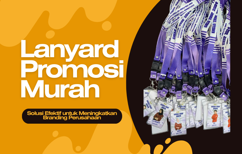 Lanyard Promosi Murah: Solusi Efektif untuk Meningkatkan Branding Perusahaan
